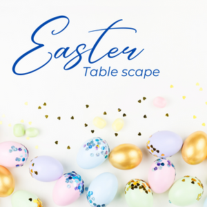 Beginners guide to creating an Easter table scape
