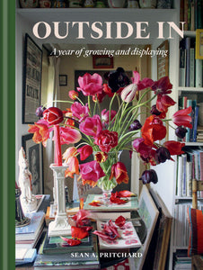 Outside In: A year of growing and Displaying (HB)